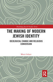 The Making of Modern Jewish Identity: Ideological Change and Religious Conversion book cover