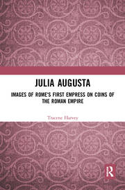 Julia Augusta: Images of Rome's First Empress on Coins of the Roman Empire book cover