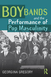 Boy Bands and the Performance of Pop Masculinity book cover