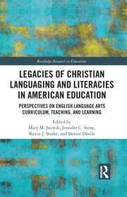 Legacies of Christian Languaging and Literacies in American Education: Perspectives on English Language Arts Curriculum, Teaching, and Learning book cover