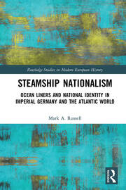 Steamship Nationalism: Ocean Liners and National Identity in Imperial Germany and the Atlantic World book cover