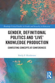 Gender, Definitional Politics and 'Live' Knowledge Production: Contesting Concepts at Conferences book cover