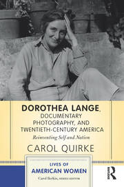Dorothea Lange, Documentary Photography, and Twentieth-Century America: Reinventing Self and Nation book cover