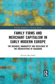 Family Firms and Merchant Capitalism in Early Modern Europe: The Business, Bankruptcy and Resilience of the Höchstetters of Augsburg book cover