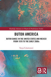Butoh America: Butoh Dance in the United States and Mexico from 1970 to the early 2000s book cover