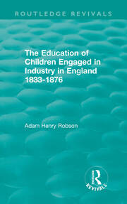 The Education of Children Engaged in Industry in England 1833-1876 book cover