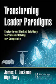 Transforming Leader Paradigms: Evolve from Blanket Solutions to Problem Solving for Complexity book cover
