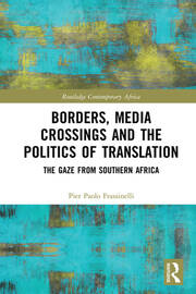 Borders, Media Crossings and the Politics of Translation: The Gaze from Southern Africa book cover