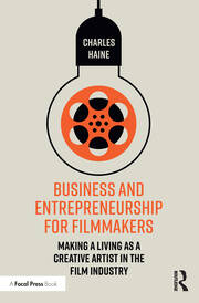 Business and Entrepreneurship for Filmmakers: Making a Living as a Creative Artist in the Film Industry book cover
