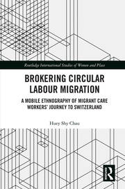 Brokering Circular Labour Migration: A Mobile Ethnography of Migrant Care Workers’ Journey to Switzerland book cover