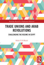 Trade Unions and Arab Revolutions: Challenging the Regime in Egypt book cover