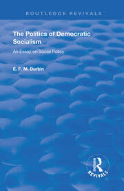The Politics of Democratic Socialism: An Essay on Social Policy book cover