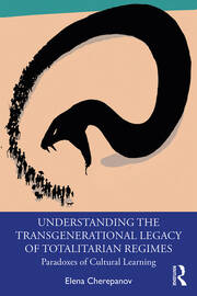 Understanding the Transgenerational Legacy of Totalitarian Regimes: Paradoxes of Cultural Learning book cover