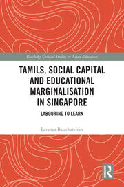 Tamils, Social Capital and Educational Marginalization in Singapore: Labouring to Learn book cover