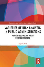 Varieties of Risk Analysis in Public Administrations: Problem-Solving and Polity Policies in Europe book cover