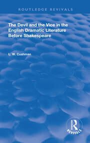 The Devil and the Vice in the English Dramatic Literature Before Shakespeare book cover