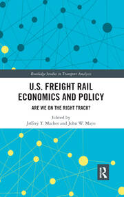 U.S. Freight Rail Economics and Policy: Are We on the Right Track? book cover