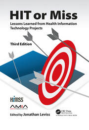 HIT or Miss, 3rd Edition: Lessons Learned from Health Information Technology Projects book cover