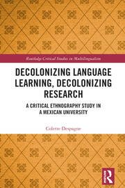 Decolonizing Language Learning, Decolonizing Research: A Critical Ethnography Study in a Mexican University book cover