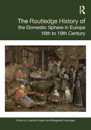 The Routledge History of the Domestic Sphere in Europe: 16th to 19th Century book cover