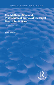 The Mathematical and Philosophical Works of the Right Rev. John Wilkins book cover