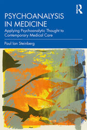 Psychoanalysis in Medicine: Applying Psychoanalytic Thought to Contemporary Medical Care book cover