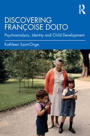 Discovering Françoise Dolto: Psychoanalysis, Identity and Child Development book cover