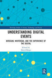 Understanding Digital Events: Bergson, Whitehead, and the Experience of the Digital book cover