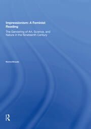 Impressionism: A Feminist Reading: The Gendering Of Art, Science, And Nature In The Nineteenth Century book cover