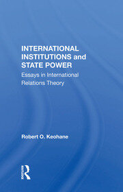 International Institutions And State Power: Essays In International Relations Theory book cover