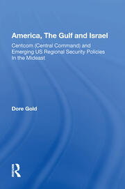 America, The Gulf, And Israel: Centcom (central Command) And Emerging U.s. Regional Security Policies In The Middle East book cover