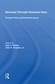 Germany Through American Eyes: Foreign Policy And Domestic Issues book cover