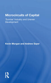 Microcircuits Of Capital: Sunrise Industry And Uneven Development book cover