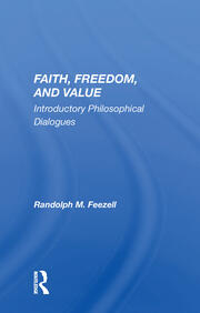 Faith, Freedom, And Value: Introductory Philosophical Dialogues book cover