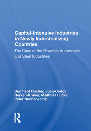 Capital-intensive Industries In Newly Industrializing Countries: The Case Of The Brazilian Automobile And Steel Industries book cover