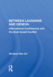 Between Lausanne And Geneva: International Conferences And The Arab-israeli Conflict book cover