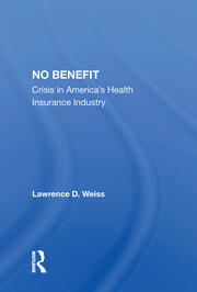No Benefit: Crisis In America's Health Insurance Industry book cover