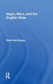 Hegel, Marx, And The English State book cover