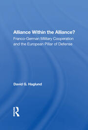 Alliance Within The Alliance?: Franco-german Military Cooperation And The European Pillar Of Defense book cover