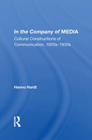 In The Company Of Media: Cultural Constructions Of Communication, 1920's To 1930's book cover