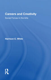 Careers And Creativity: Social Forces In The Arts book cover