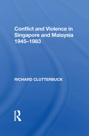 Conflict And Violence In Singapore And Malaysia, 1945-1983 book cover