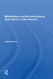 Militarization And The International Arms Race In Latin America book cover