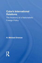 Cuba's International Relations: The Anatomy Of A Nationalistic Foreign Policy book cover