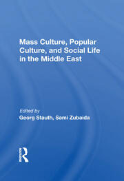 Mass Culture, Popular Culture, And Social Life In The Middle East book cover
