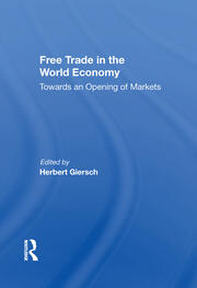 Free Trade In The World Economy: Towards An Opening Of Markets book cover