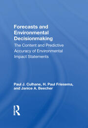 Forecasts And Environmental Decision Making: The Content And Predictive Accuracy Of Environmental Impact Statements book cover