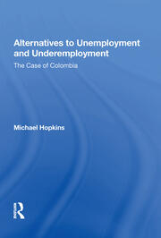 Alternatives To Unemployment And Underemployment: The Case Of Colombia book cover