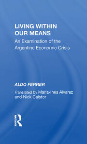 Living Within Our Means: An Examination Of The Argentine Economic Crisis book cover