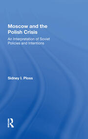 Moscow And The Polish Crisis: An Interpretation Of Soviet Policies And Intentions book cover